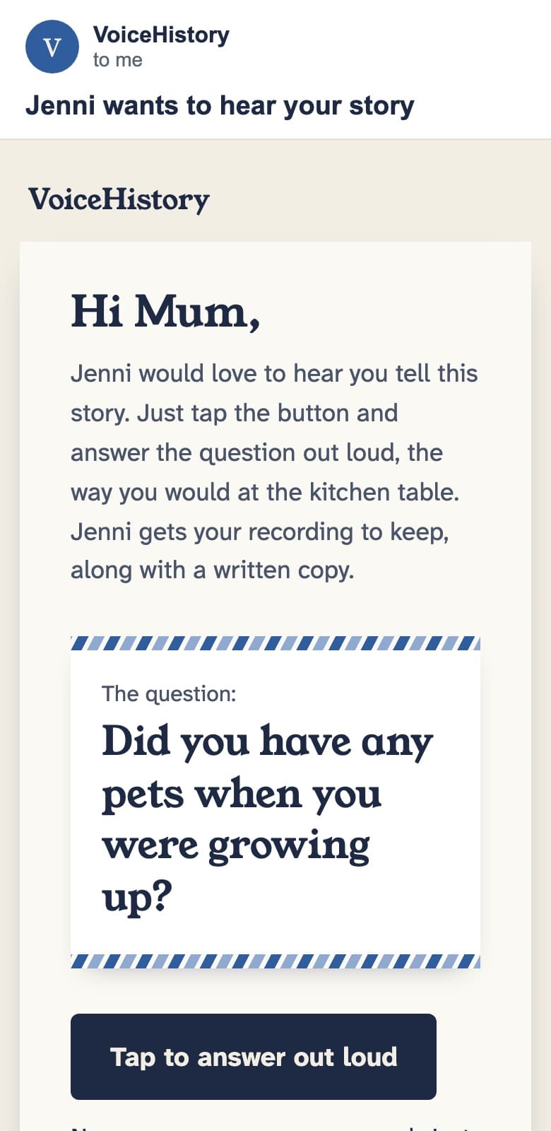 The question email: Hi Mum, Jenni would love to hear you tell this one. Did you have any pets when you were growing up? A button says Tap to answer out loud.